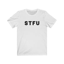 Load image into Gallery viewer, STFU Shirt