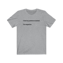 Load image into Gallery viewer, I had my patience tested Shirt