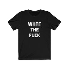 Load image into Gallery viewer, What the fuck Shirt