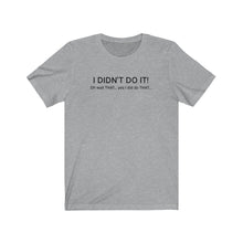 Load image into Gallery viewer, I didn't do it Shirt
