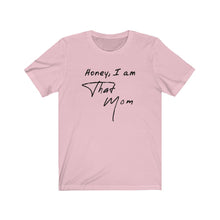Load image into Gallery viewer, I am that mom Shirt