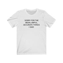 Load image into Gallery viewer, Mean awful acurate things Shirt