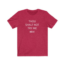 Load image into Gallery viewer, Thou shalt not try me Shirt