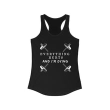 Load image into Gallery viewer, Everything hurts and I'm dying Women's Racerback Tank