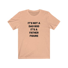 Load image into Gallery viewer, It's not a dad bod Shirt