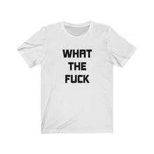 Load image into Gallery viewer, What the fuck Shirt