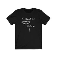 Load image into Gallery viewer, I am that mom Shirt