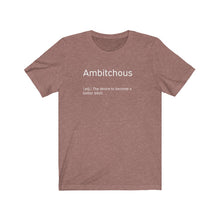 Load image into Gallery viewer, Ambitchous Shirt