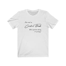 Load image into Gallery viewer, Not a control freak Shirt