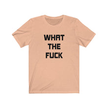 Load image into Gallery viewer, What the fuck Shirt