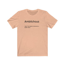 Load image into Gallery viewer, Ambitchous Shirt