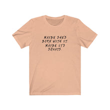 Load image into Gallery viewer, Maybe she's born with it Shirt