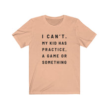 Load image into Gallery viewer, My kid has practice Shirt