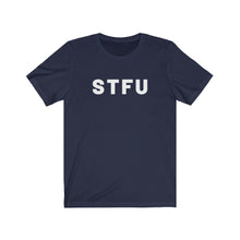 Load image into Gallery viewer, STFU Shirt