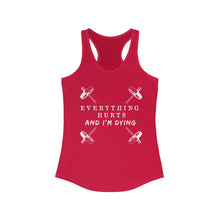 Load image into Gallery viewer, Everything hurts and I'm dying Women's Racerback Tank