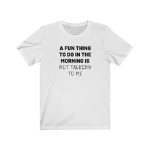 Load image into Gallery viewer, Not talking to me Shirt
