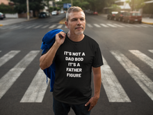 Load image into Gallery viewer, It's not a dad bod Shirt