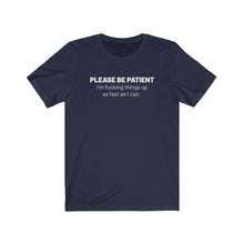 Load image into Gallery viewer, Please be patient Shirt