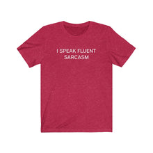 Load image into Gallery viewer, I speak fluent sarcasm Shirt