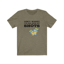 Load image into Gallery viewer, I've had both my shots Shirt