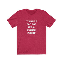 Load image into Gallery viewer, It's not a dad bod Shirt