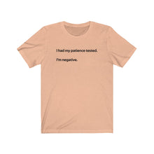 Load image into Gallery viewer, I had my patience tested Shirt