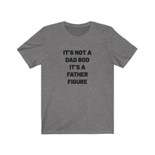 Load image into Gallery viewer, It's not a dad bod Shirt
