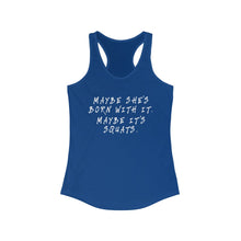 Load image into Gallery viewer, Maybe she's born with it Women's Racerback Tank