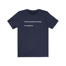 Load image into Gallery viewer, I had my patience tested Shirt