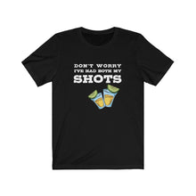 Load image into Gallery viewer, I've had both my shots Shirt