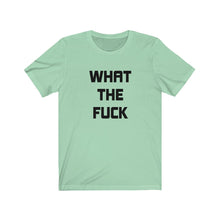 Load image into Gallery viewer, What the fuck Shirt