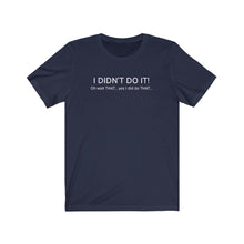 Load image into Gallery viewer, I didn't do it Shirt