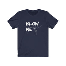 Load image into Gallery viewer, Blow Me Shirt