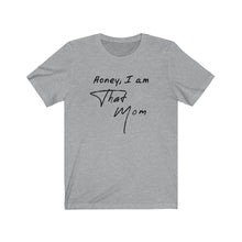 Load image into Gallery viewer, I am that mom Shirt
