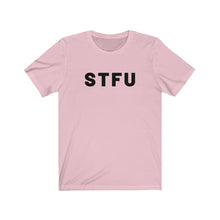 Load image into Gallery viewer, STFU Shirt