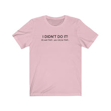 Load image into Gallery viewer, I didn't do it Shirt