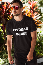 Load image into Gallery viewer, I'm dead inside Shirt