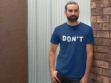 Load image into Gallery viewer, Don't Shirt