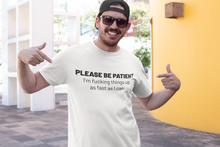 Load image into Gallery viewer, Please be patient Shirt