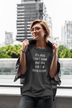 Load image into Gallery viewer, I don't know what I'm doing Shirt
