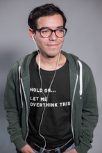 Load image into Gallery viewer, Let me overthink this Shirt
