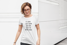 Load image into Gallery viewer, I don't know what I'm doing Shirt