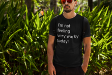 Load image into Gallery viewer, I'm not feeling very worky today Shirt