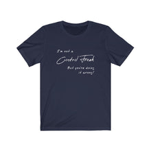Load image into Gallery viewer, Not a control freak Shirt
