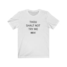 Load image into Gallery viewer, Thou shalt not try me Shirt
