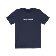 Load image into Gallery viewer, Exhausted Shirt
