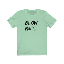 Load image into Gallery viewer, Blow Me Shirt
