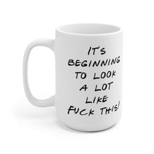 Load image into Gallery viewer, Fuck this Mug
