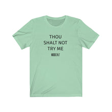 Load image into Gallery viewer, Thou shalt not try me Shirt
