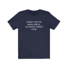 Load image into Gallery viewer, Mean awful acurate things Shirt
